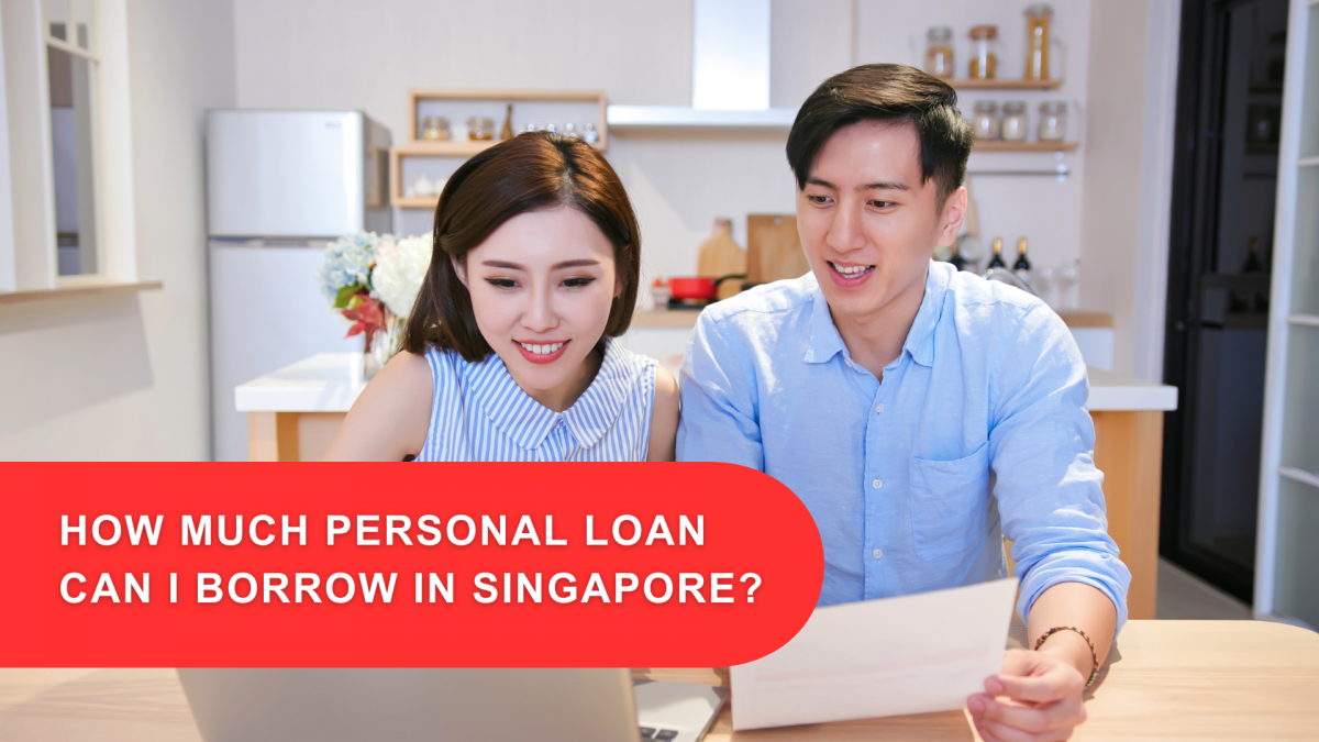 How Much Personal Loan Can I Borrow In Singapore